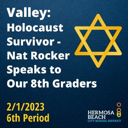 Valley: Holocaust Survivor - Nat Rocker Speaks to Our 8th Graders 2/1/2023 - 6th Period